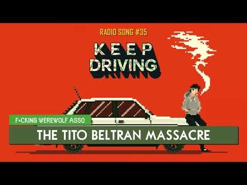 Keep Driving | F*cking Werewolf Asso - The Tito Beltran Massacre ♪ [Radio Song #35]