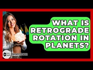What Is Retrograde Rotation In Planets? - Physics Frontier