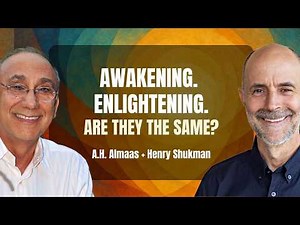 What Does Awakening Really Look Like? A.H. Almaas + Henry Shukman