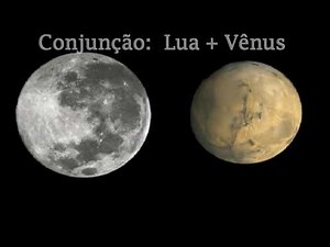 Conjunção : Lua ☽ + ♀ Vênus