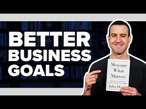 How To Set More Effective Goals With MEASURE WHAT MATTERS By John Doerr - Book Summary #27