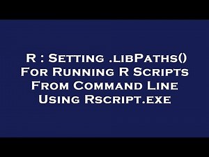 R : Setting .libPaths() For Running R Scripts From Command Line Using Rscript.exe