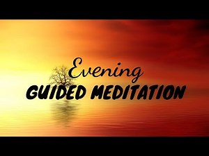 Guided Evening Meditation - 5 Minute Evening Meditation To End Your And Clear Your Mind