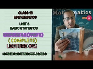 LECTURE#62 EXERCISE 6.2 UNIT 6 BASIC STATISTICS CLASS 10 MATH KPK BOARDS.