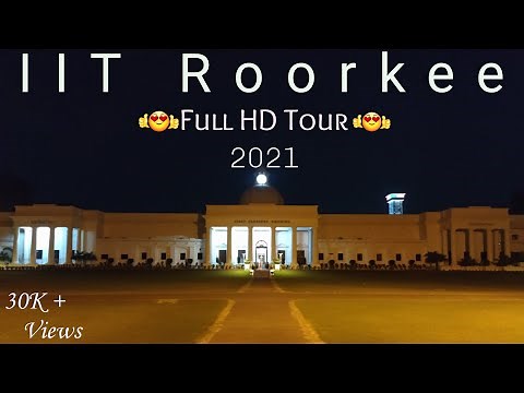 IIT Roorkee Campus Tour - 2021 FULL HD