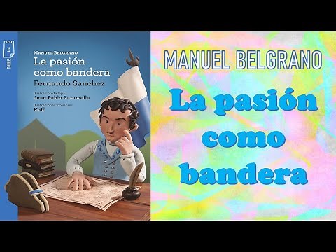 Audiolibro MANUEL BELGRANO LA PASIÓN COMO BANDERA - Fernando Sanchez -Capítulos 1, 2 y 3