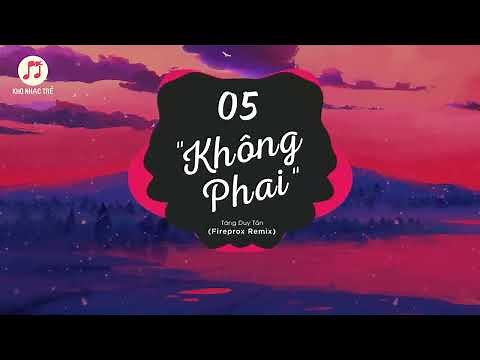 05 (KHÔNG PHAI) - Tăng Duy Tân x T.R.I (Fireprox Remix) | 1 HOUR VERSION OFFICIAL | KHO NHẠC TRẺ