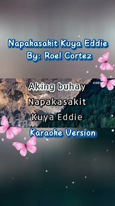 NAPAKASAKIT KUYA EDDIE Karaoke Songs With Lyrics 🎶🎶🎶🎶 #karaoke #karaokeversion #musiclovers #nocopyrigthinfringementintentedthemusicbelongstotherigthfulowner | Maria Luz Laraga
