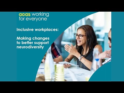 Acas Webinar - Inclusive workplaces: making changes to better support neurodiversity