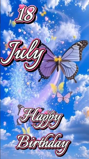 🎉 Happy Birthday July 18! Best Birthday Wishes & Celebration 🎂🎈 #happybirthday