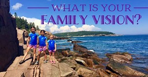 Creating Your Family Vision – Your Key for Family Connection (Episode 337)