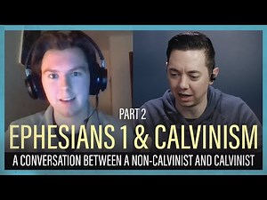 Calvinism Debate Part 2 - Does Ephesians 1 Teach Calvinism?