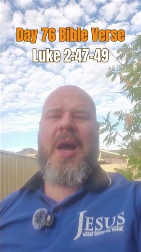Day 76 – Daily Verse | About My Father’s Business — Luke 2:47-49 NKJV