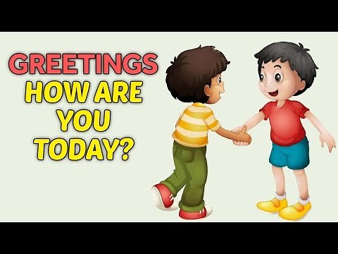 Greetings - How are you today? How To Greet People For Kids | English Lessons for Kids