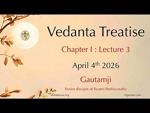 Vedanta Treatise | Chapter 1: Lecture 3 | Role of Vedanta | Apr 4