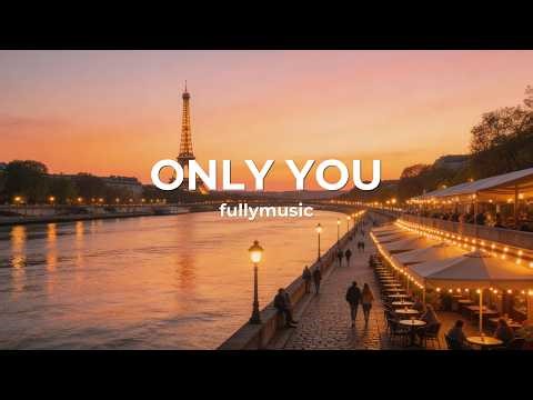 fullymusic - Only You (Lyrics)