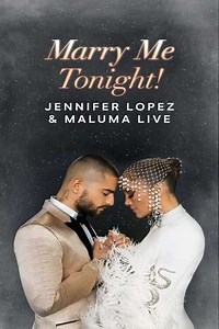 Jennifer Lopez & Maluma Live: Marry Me Tonight! (2022) - Movie