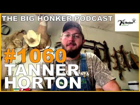 The Big Honker Podcast Episode #1060: Tanner Horton