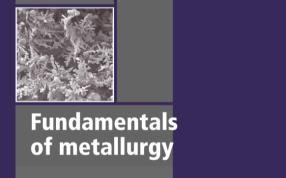 Fundamentals of Metallurgy: Processes, Properties, and Phenomena