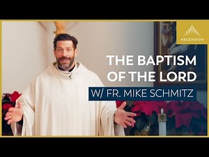 The Baptism of the Lord - Mass with Fr. Mike Schmitz