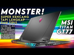 SEMUA MINGGIR! Laptop Monster Ini Mau Lewat! REVIEW MSI Titan GT77