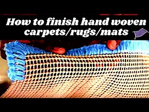 CARPETS PART 2: HOW TO FINISH HANDWOVEN CARPETS/RUGS | DIY MATS