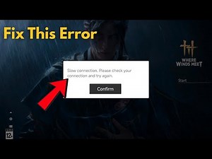 Fix Where winds Meet: Slow connection. Please check your connection and try again.