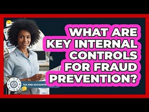 What Are Key Internal Controls For Fraud Prevention?