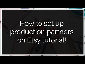 How to Set Up Production Partners on Etsy