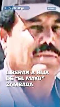 Liberan a hija de "El Mayo" Zambada en Culiacán tras operativo en El Álamo, ¿cuál fue la razón?