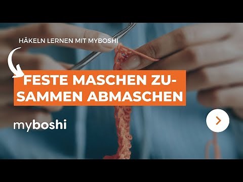 Feste Maschen zusammen abmaschen beim Häkeln | myboshi