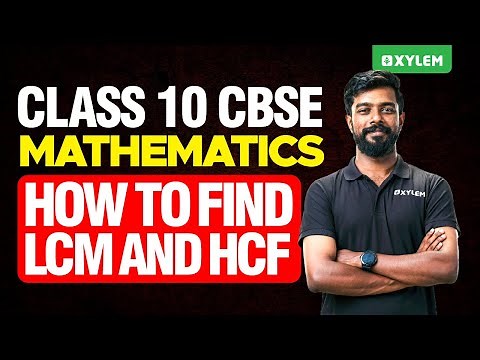 Class 10 CBSE Maths | How To Find LCM And HCF | Xylem Class 10 CBSE