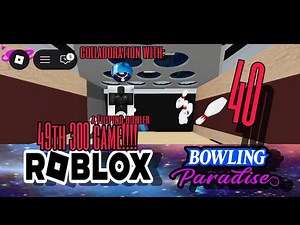 Roblox bowling paradise gameplay Part 40 (49TH 300 GAME!!!!!!)