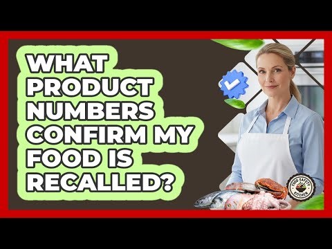 What Product Numbers Confirm My Food Is Recalled?