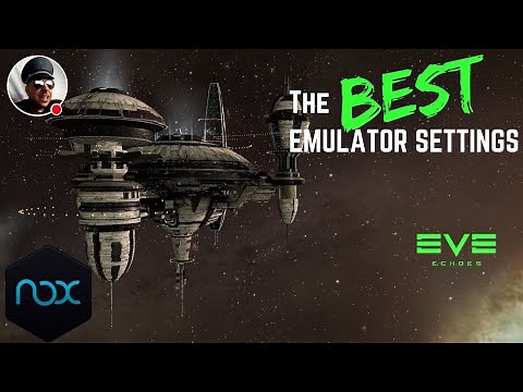 Best Emulator Settings for Eve Echoes (BlueStacks vs NOX)