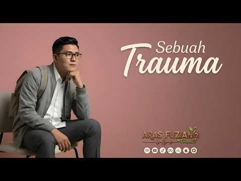 Sebuah Trauma - Aras Fuzian & Friend's