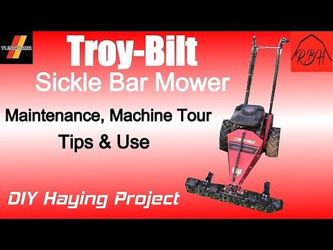 Troy-Bilt Sickle Bar Mower - Maintenance, Machine Tour, Tips & Use