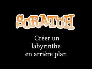 Programmer avec Scratch : créer un labyrinthe en arrière plan