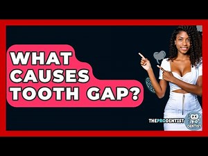 What Causes Tooth Gap? - The Pro Dentist