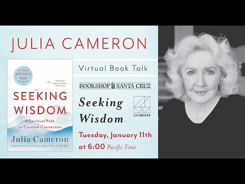 Julia Cameron | SEEKING WISDOM: A SPIRITUAL PATH TO CREATIVE CONNECTION