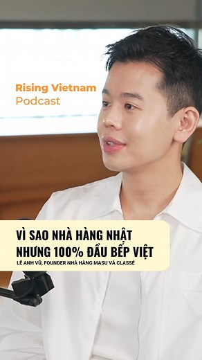 207K views · 1.6K reactions | Vì sao nhà hàng Nhật nhưng 100% ĐẦU BẾP VIỆT? Tìm xem phiên bản đầy đủ cuộc trò chuyện cùng anh Lê Anh Vũ, Co-Founder nhà hàng Masu và Classé trên kênh Youtube Rising Vietnam. #risingvietnam #Chapter0 #kinhdoanh #khoinghiep | Rising Vietnam | Facebook