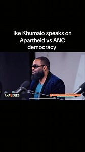 Apartheid vs ANC Democracy: Ike Khumalo Speaks