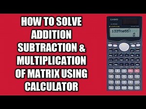 Addition subtraction multiplication of matrix by using fx-991 MS calculator//scientific calculator
