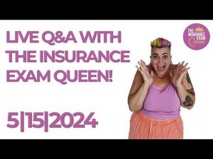 Live Q&A w/ The Insurance Exam Queen! 05/15/2024