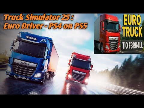 Truck Simulator 25 : Euro Driver - PS4 on PS5 - EURO Truck Simulator 🛻🛻 #1
