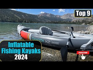 Top 9 Inflatable Fishing Kayaks of 2024: Ultimate Buyer's Guide