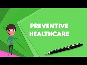 What is Preventive healthcare?, Explain Preventive healthcare, Define Preventive healthcare