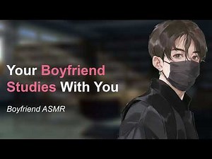 Studying With Your Boyfriend [roleplay asmr] [study with me] [comfort] [boyfriend asmr] [M4F]