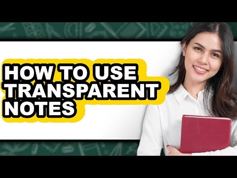 How to Use Transparent Notes (easy Method)