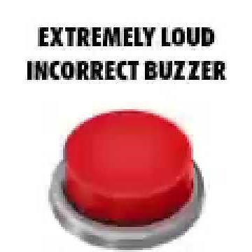 extremely loud incorrect buzzer